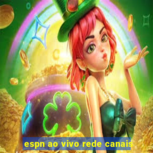 espn ao vivo rede canais